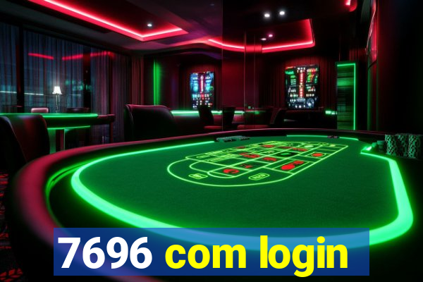 7696 com login